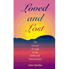 Loved and Lost: The Journey Through Dying, Death and Bereavement