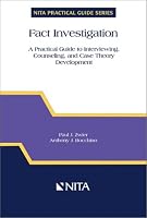 Fact Investigation: A Practical Guide to Interviewing, Counseling, and Case Theory Development