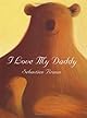 I Love My Daddy