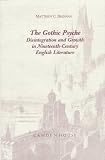 The Gothic Psyche: Disintegration and Growth in Nineteenth-Century English Literature (Studies in English & American Literature & Culture)