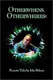 Otherwhens, Otherwheres: Favorite Tales