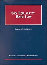 MacKinnon's Sex Equality Rape Law (University Casebook Series)