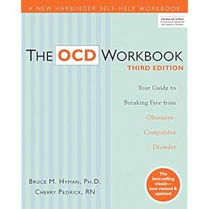 The OCD Workbook: Your Guide to Breaking Free from Obsessive-Compulsive Disorder