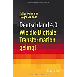 Deutschland 4.0: Wie die Digitale Transformation gelingt