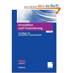 Investition und Finanzierung: Grundlagen der betrieblichen Finanzwirtschaft