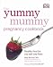 Books : The Yummy Mummy Pregnancy Cookbook: Healthy Food for You and Your Baby