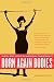 Born Again Bodies: Flesh and Spirit in American Christianity (California Studies in Food & Culture)