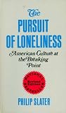 The Pursuit of Loneliness: American Culture at the Breaking Point