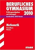 Produkt-Bild: Mathematik 2009 Grundkurs. Landesabitur. Jahrg&auml;nge 2007-2008. Pr&uuml;fungsaufgaben mit L&ouml;sungen. Abitur-Pr&uuml;fungsaufgaben Berufliches Gymnasium Hessen.