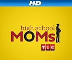 High School Moms [HD]: Loud Labor [HD]