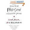 How to Be Parisian Wherever You Are: Love, Style, and Bad Habits
