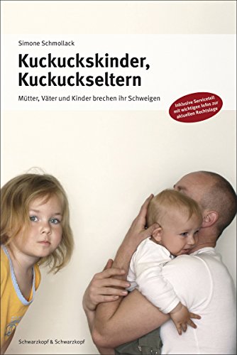 Kuckuckskinder, Kuckuckseltern: Mütter, Väter und Kinder brechen ihr Schweigen (German Edition)