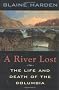 A River Lost: Life and Death of the Columbia