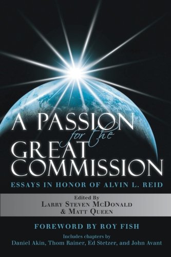 A Passion for the Great Commission: Essays in Honor of Alvin L. Reid