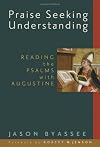 Praise seeking understanding: Augustine's 'Enarrationes in Psalmos' and the Christological schooling of biblical exegesis: (Dissertation)