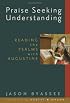 Praise Seeking Understanding: Reading the Psalms With Augustine (Radical Traditions)