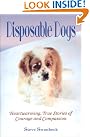 Disposable Dogs: Heartwarming...