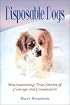 Disposable Dogs: Heartwarming, True Stories of Courage and Compassion