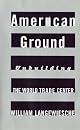 American Ground: Unbuilding the World Trade Center