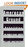 American Ground: Unbuilding the World Trade Center