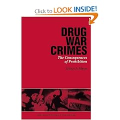 Drug War Crimes: The Consequences of Prohibition