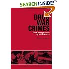 Drug War Crimes: The Consequences of Prohibition by Jeffrey A. Miron