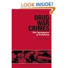 Click here to buy Drug War Crimes: The Consequences of Prohibition by Jeffrey A. Miron.