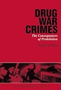 Drug War Crimes: The Consequences of Prohibition