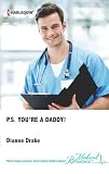 P.S. Youre a Daddy!