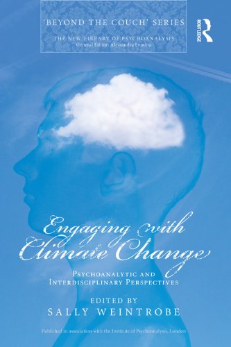 Engaging with Climate Change: Psychoanalytic and Interdisciplinary Perspectives (New Library of Psychoanalysis 'Beyond the Couch' series)