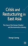 Crisis and Restructuring in East Asia: The Case of the Korean Chaebol and the Automotive Industry