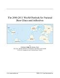 The 2006-2011 World Outlook for Natural Base Glues and Adhesives