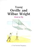  : Young Orville & Wilbur Wright: First to Fly (First-Start Biographies)