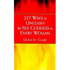 227 Ways to Unleash the Sex Goddess in Every Woman