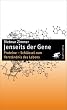 Jenseits der Gene. Proteine - Schl�ssel zum Verst�ndnis des Lebens