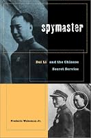 Spymaster: Dai Li and the Chinese Secret Service (A Philip E. Lilienthal Book in Asian studies)