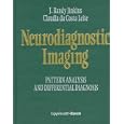Neurodiagnostic Imaging: Pattern Analysis and Differential Diagnosis by J. Randy Jinkins and Claudia daCosta Leite