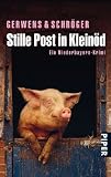 Stille Post in Klein&ouml;d: Ein Niederbayern-Krimi - Katharina Gerwens, Herbert Schr&ouml;ger