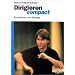 Dirigieren compact: Grundwissen und �bungen