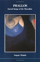 Phallos: Sacred Image of the Masculine (Studies in Jungian Psychology By Jungian Analysis, No 27)