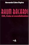 Rhum Bacardi : CIA, Cuba et Mondialis...
