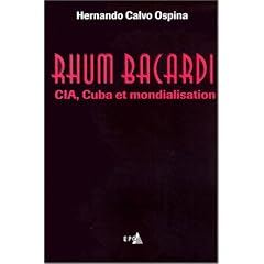 Rhum Bacardi : CIA, Cuba et Mondialisation