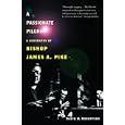 A Passionate Pilgrim: A Biography of Bishop James A. Pike by David M. Robertson