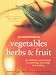 The Complete Book of Vegetables, Herbs and Fruit