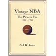 Vintage Nba Basketball: The Pioneer Era (1946-56) : A Mostly Oral History by Neil David Isaacs