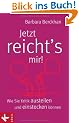 Jetzt reicht's mir! Wie Sie Kritik austeilen und einstecken k�nnen