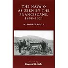 Click here to buy The Navajo as Seen by the Franciscans, 1898-1921: A Sourcebook (Native American Resources... by  Howard M. Bahr.
