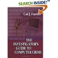 The Investigator's Guide to Computer Crime by  Carl J., Ph.D. Franklin