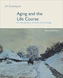 Aging and the Life Course: An Introduction to Social Gerontology, 2nd