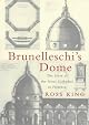 Brunelleschi's Dome: How a Renaissance Genius Reinvented Architecture